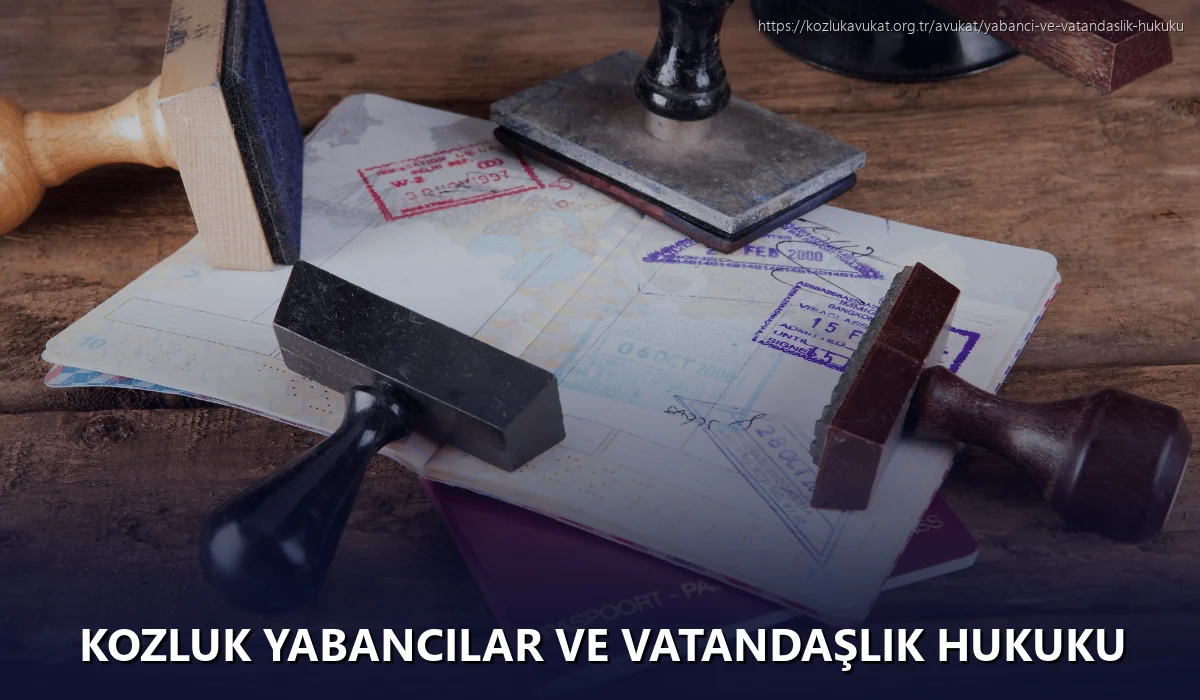 Kozluk Yabancılar ve Vatandaşlık Hukuku